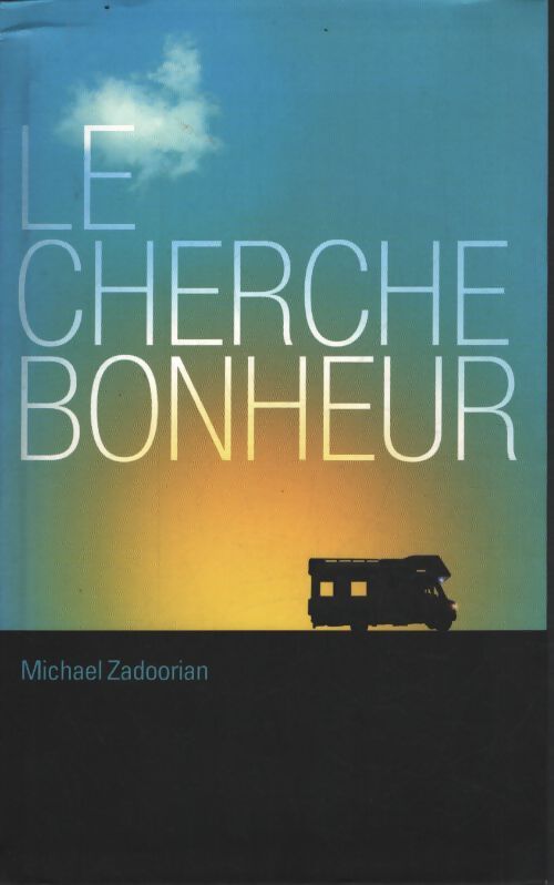 Le cherche bonheur - Zadoorian Michael - Livre