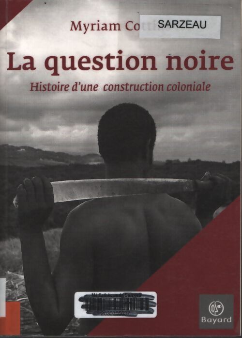 La question noire : Histoire d'une construction coloniale - Myriam Cottias - Livre