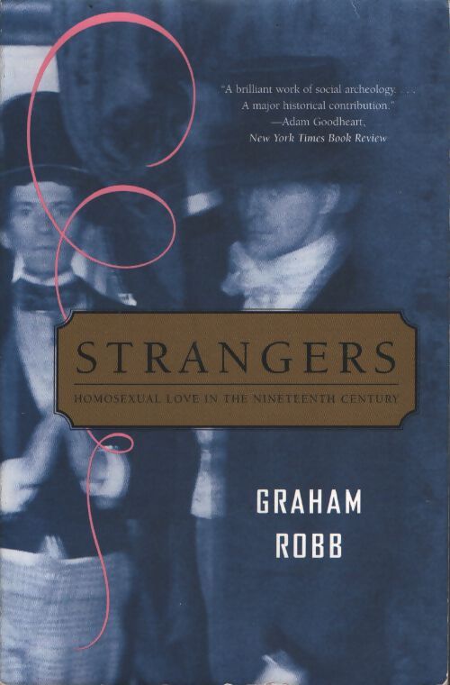 Strangers : Homosexual love in the nineteenth century - Graham Robb - Livre