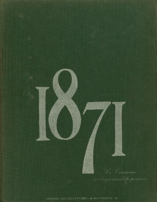 1871 la commune ou l'expérience du pouvoir. Par l'affiche ou l'image - André Rossel - Livre