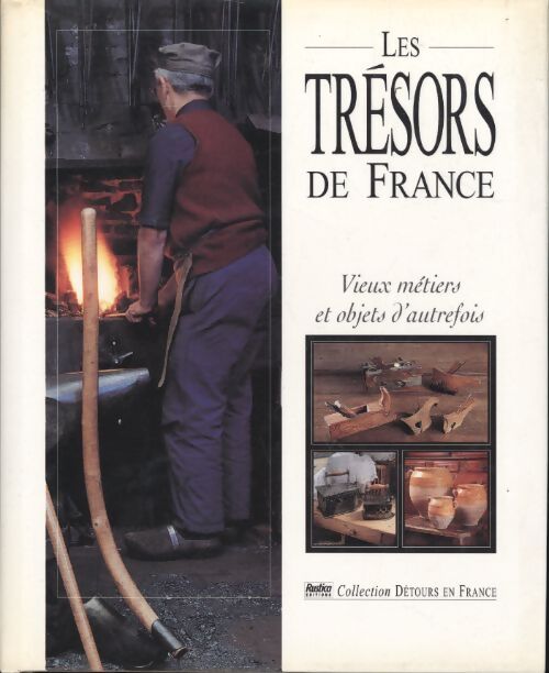Les trésors de France : Vieux métiers et objets d'autrefois - Collectif - Livre