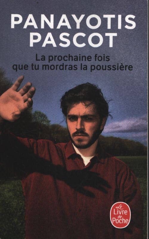 La prochaine fois que tu mordras la poussière - Panayotis Pascot - Livre