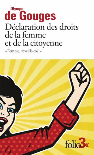 Déclaration des droits de la femme et de la citoyenne et autres écrits : Femme réveille-toi ! - Olympe De Gouges - Livre