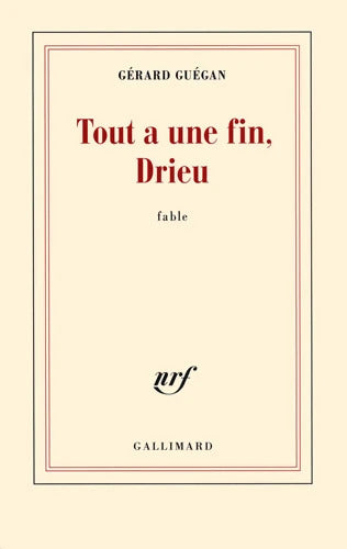 Tout a une fin Drieu : Fable - Gérard Guégan - Livre