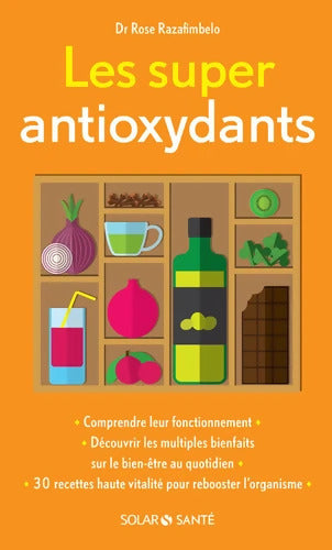 Les super antioxydants - Rose Razafimbelo - Livre