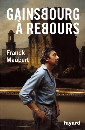 GAINSBOURG A REBOURS - Franck Maubert - Livre