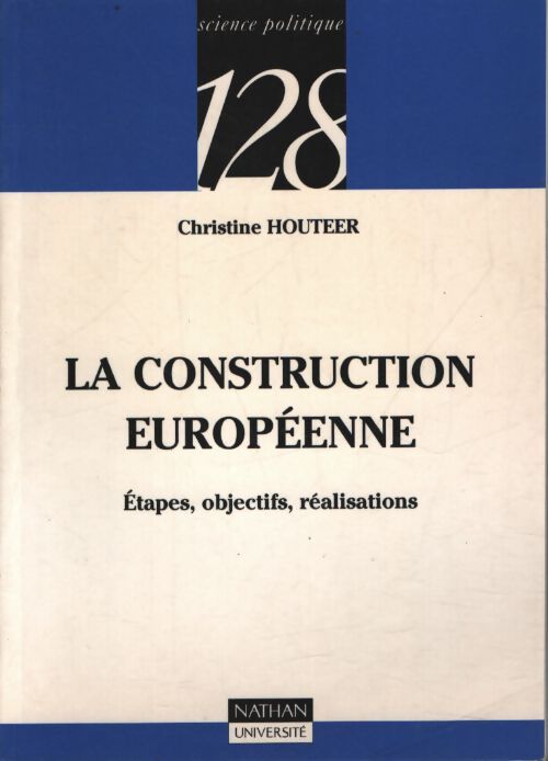 La construction européenne : Étapes objectifs réalisations - Christine Houteer - Livre