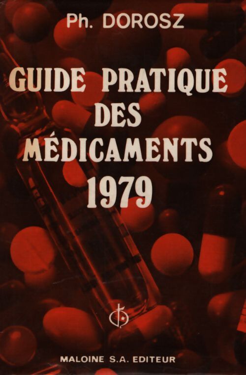 Guide pratique des médicaments 1979 - Philippe Dorosz - Livre