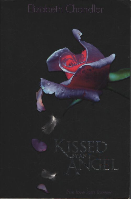 Kissed by an angel - Elizabeth Chandler - Livre