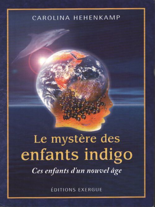Le mystère des enfants indigo - ces enfants d'un nouvel âge - Carolina Hehenkamp - Livre