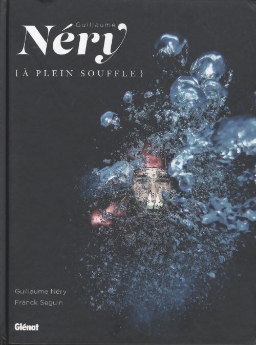 Guillaume néry à plein souffle - Guillaume Néry - Livre