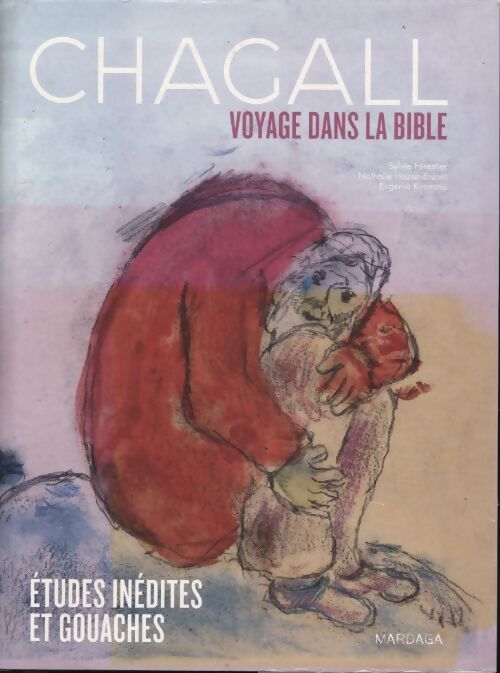 Chagall voyage dans la bible : Études inédites et gouaches - Sylvie Forestier - Livre
