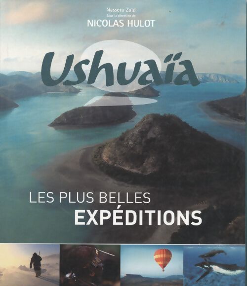 Ushuaïa : Les plus belles expéditions - Nassera Zaïd - Livre