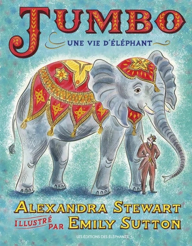 Jumbo : Une vie d'éléphant - Alexandra Stewart - Livre