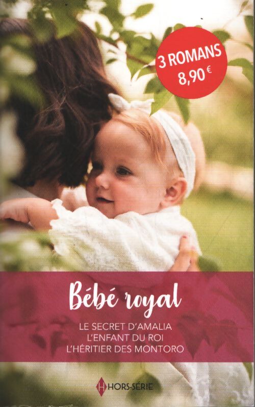 Bébé royal : Le secret d'amalia - l'enfant du roi - l'héritier des montoro - Jackie Ashenden - Livre