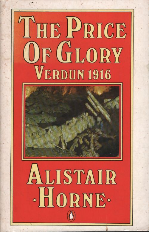 The price of glory : Verdun 1916 - Alistair Horne - Livre