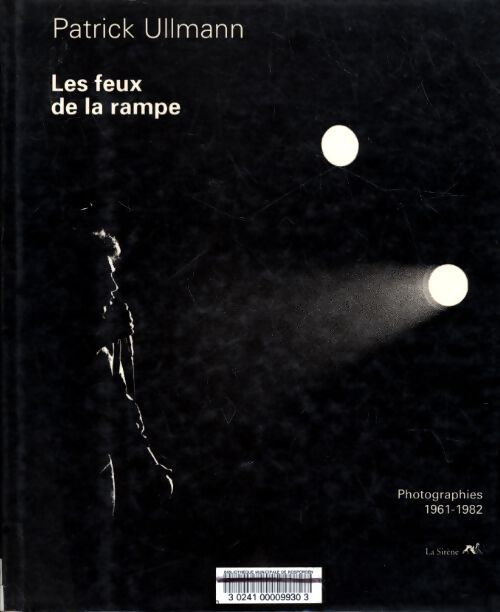 Les feux de la rampe. Photographies 1961-1982 - Patrick Ullmann - Livre