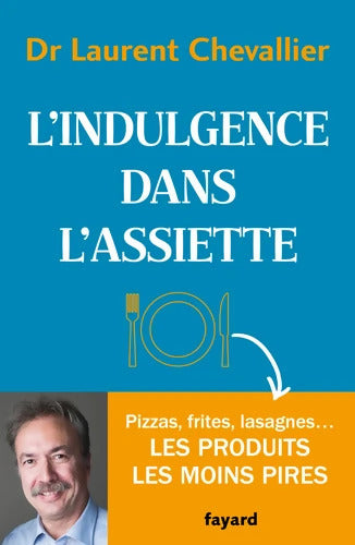 L'indulgence dans l'assiette - Laurent Chevallier - Livre