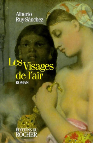 Les Visages de l'air - Alberto Ruy-Sanchez - Livre