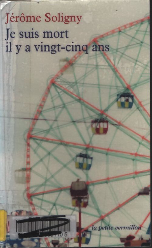 Je suis mort il y a vingt-cinq ans - Jérôme Soligny - Livre