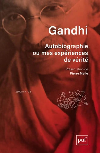 Autobiographie ou mes expériences de vérité : Présentation et notes de Pierre Meile. Traduit de l'anglais par Georges Belmont - Gandhi - Livre