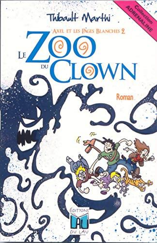 Axel et les pages blanches Tome II : Le zoo du clown - Thibault Marthi - Livre