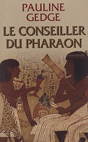 Le conseiller du pharaon - Pauline Gedge - Livre