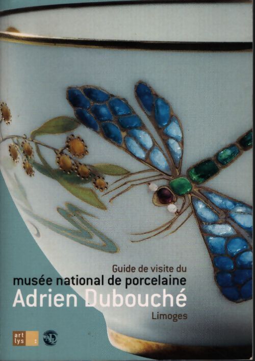 Guide de visite du musée national de porcelaine adrien dubouche - limoges - Paul Céline - Livre