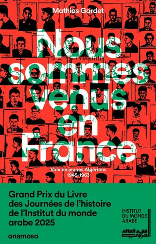 Nous sommes venus en France - Voix de jeunes Algériens 1945 - 1963 : Voix de jeunes Algériens 1945-1963 - Mathias Gardet - Livre