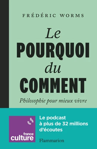 Le Pourquoi du comment : Philosophie pour mieux vivre - Frédéric Worms - Livre