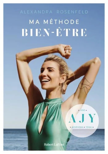 Ma Méthode bien-être - Ayurvéda Joie Yoga - Alexandra Rosenfeld - Livre