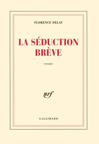 La Séduction brève - Florence Delay - Livre