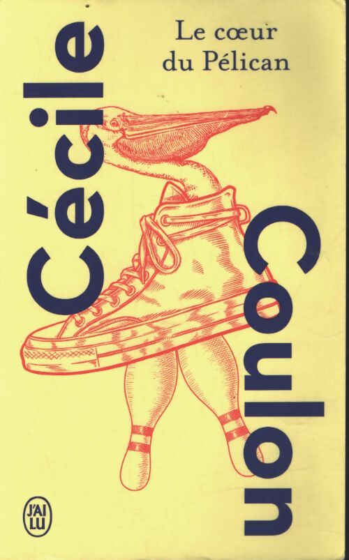 Le coeur du pélican - Cécile Coulon - Livre