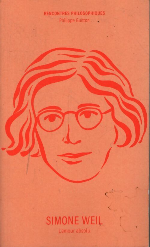Simone weil : L'amour absolu - Philippe Guitton - Livre