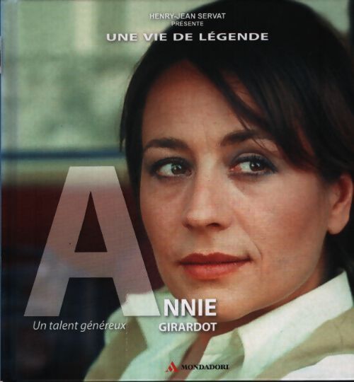 Annie Girardot une vie de légende - Henry-Jean Servat - Livre