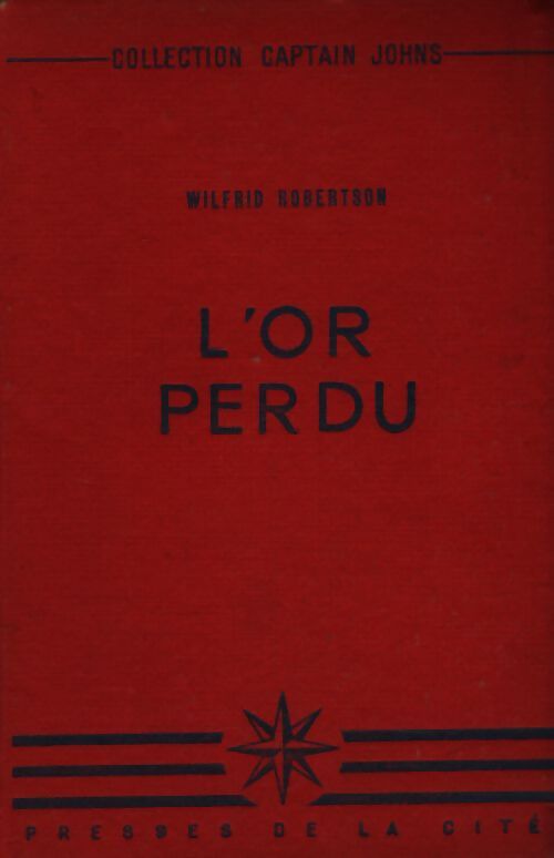 L'or perdu - Wilfrid Robertson - Livre