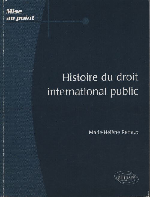 Histoire du droit international public - Marie-Hélène Renaut - Livre