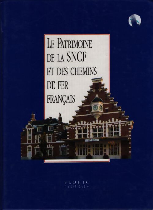 Le patrimoine de la SNCF et des chemins de fer français Tome II - Collectif - Livre
