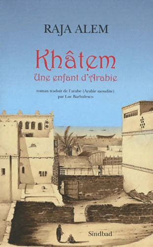 Khâtem : Une enfant d'Arabie - Raja Alem - Livre