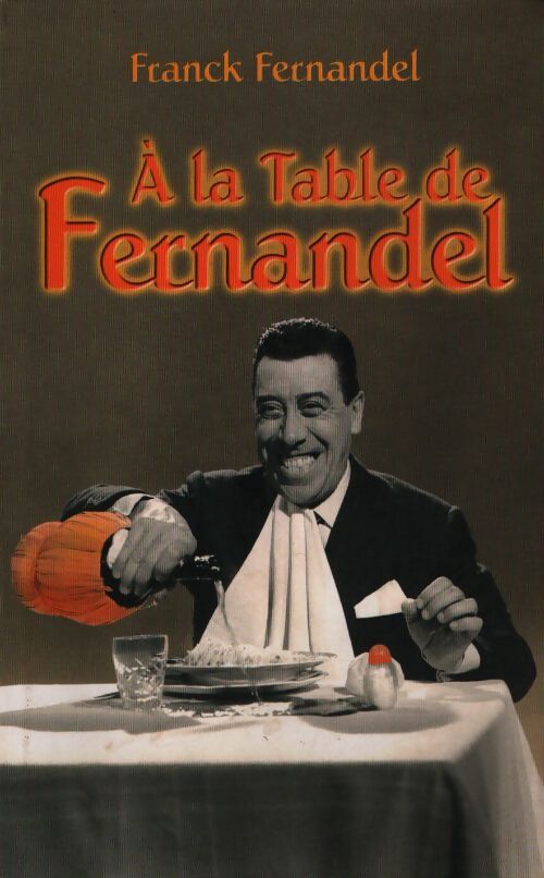 A la table de Fernandel - Franck Fernandel - Livre