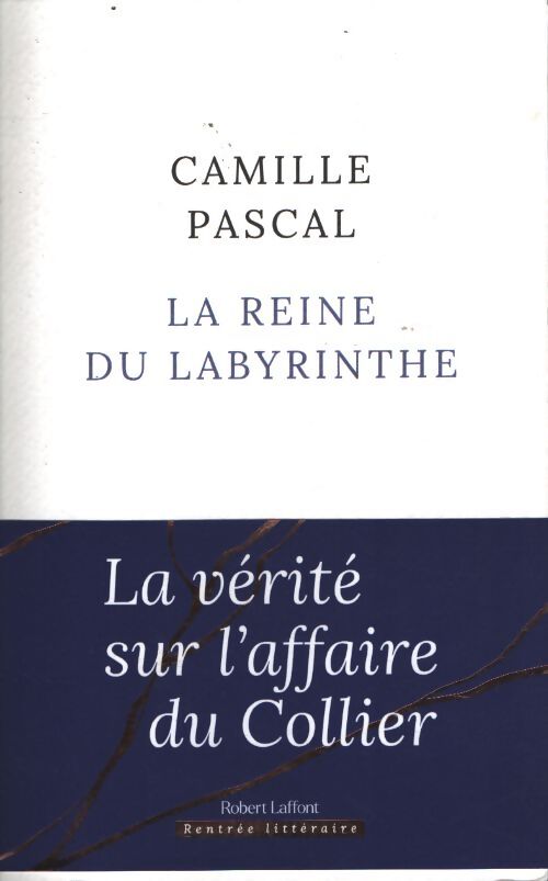La reine du labyrinthe - rentrée littéraire 2024 - Camille Pascal - Livre