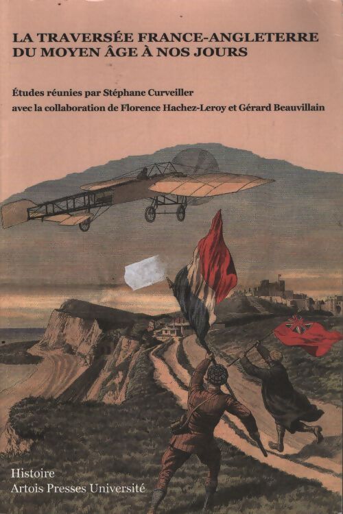 La traversée france-angleterre du moyen age à nos jours - Stéphane Curveiller - Livre