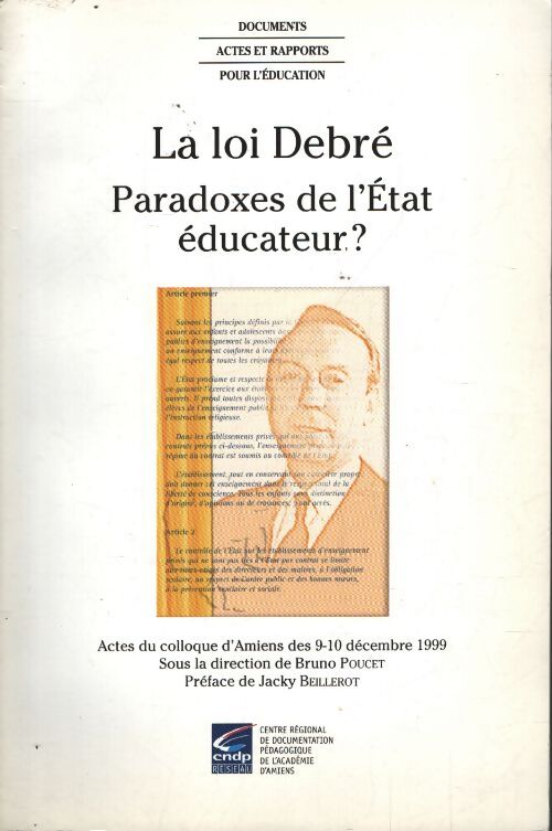 La loi debré : Paradoxes de l'etat éducateur ? actes du colloque d'amiens des 9-10 décembre 1999 - Collectif - Livre
