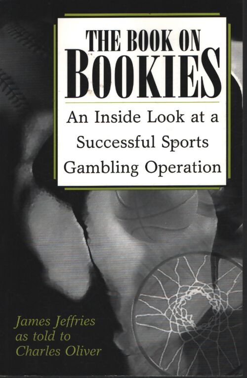 The book on bookies : An inside look at a successful sports gambling opération - James Jeffries - Livre