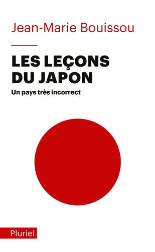 Les leçons du Japon : Un pays très incorrect - Jean-Marie Bouissou - Livre