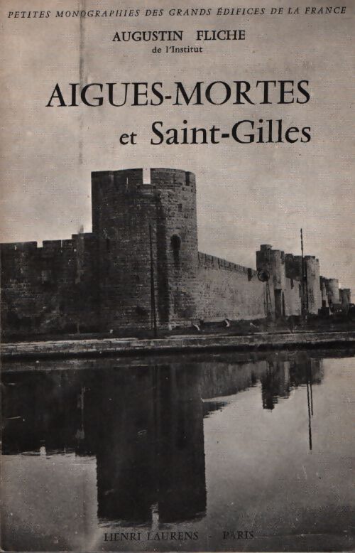 Aigues-mortes et saint-Gilles - Augustin Fliche - Livre