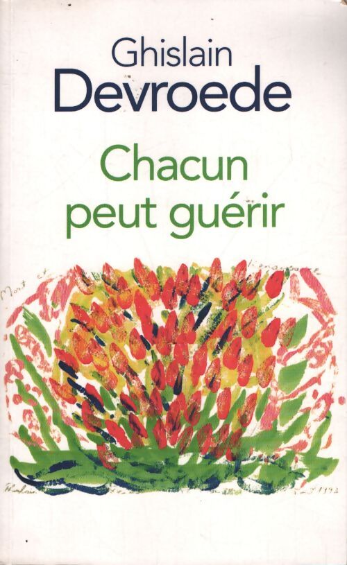 Chacun peut guérir - Devroede Ghislain - Livre