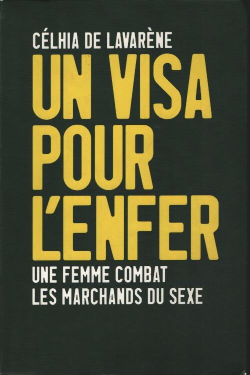 Un visa pour l'enfer : Une femme combat les marchands du sexe - Célhia De Lavarène - Livre
