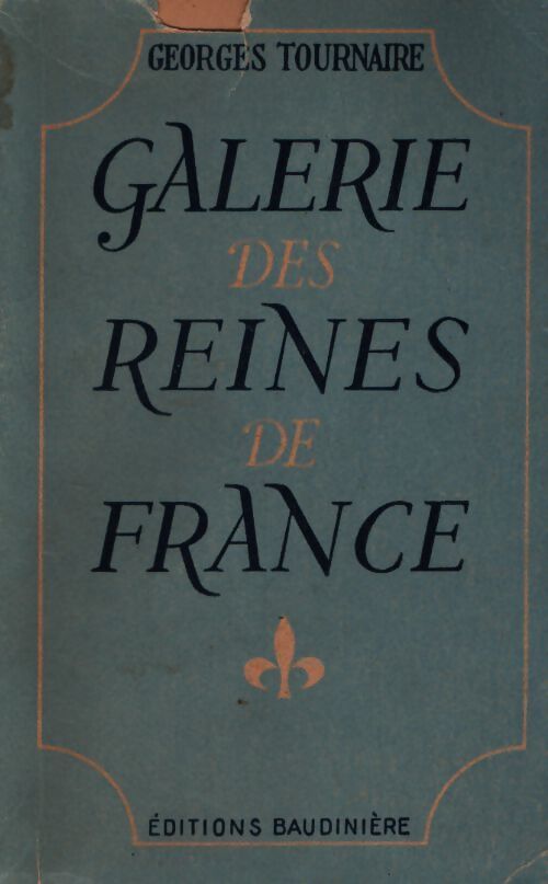 Galerie des reines de France - Georges Tournaire - Livre