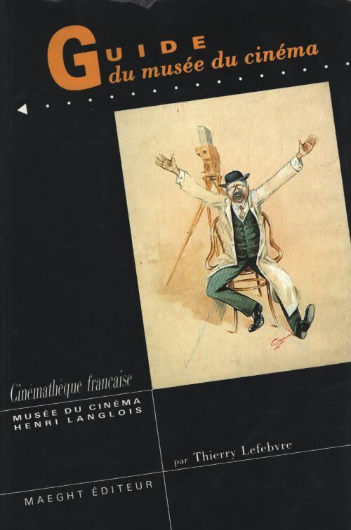 Guide du musée du cinéma Henri langlois - Thierry Lefebvre - Livre